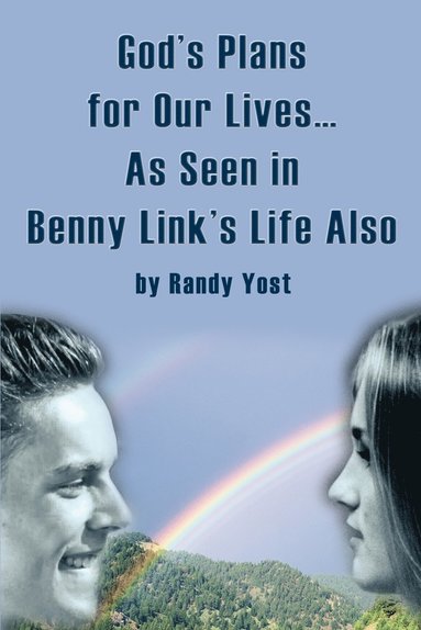 Randy Yost - God's Plans for Our Lives...As Seen in Benny Link's Life Also, Häftad
