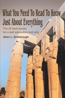 Allen L Scarbrough, Allen L. Scarbrough - What You Need To Read To Know Just About Everything, Häftad