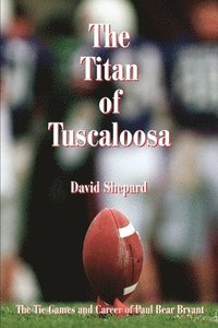 bokomslag The Titan of Tuscaloosa