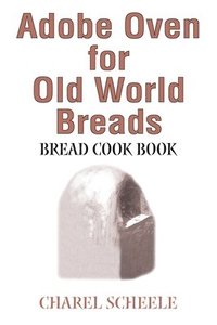 bokomslag Adobe Oven for Old World Breads
