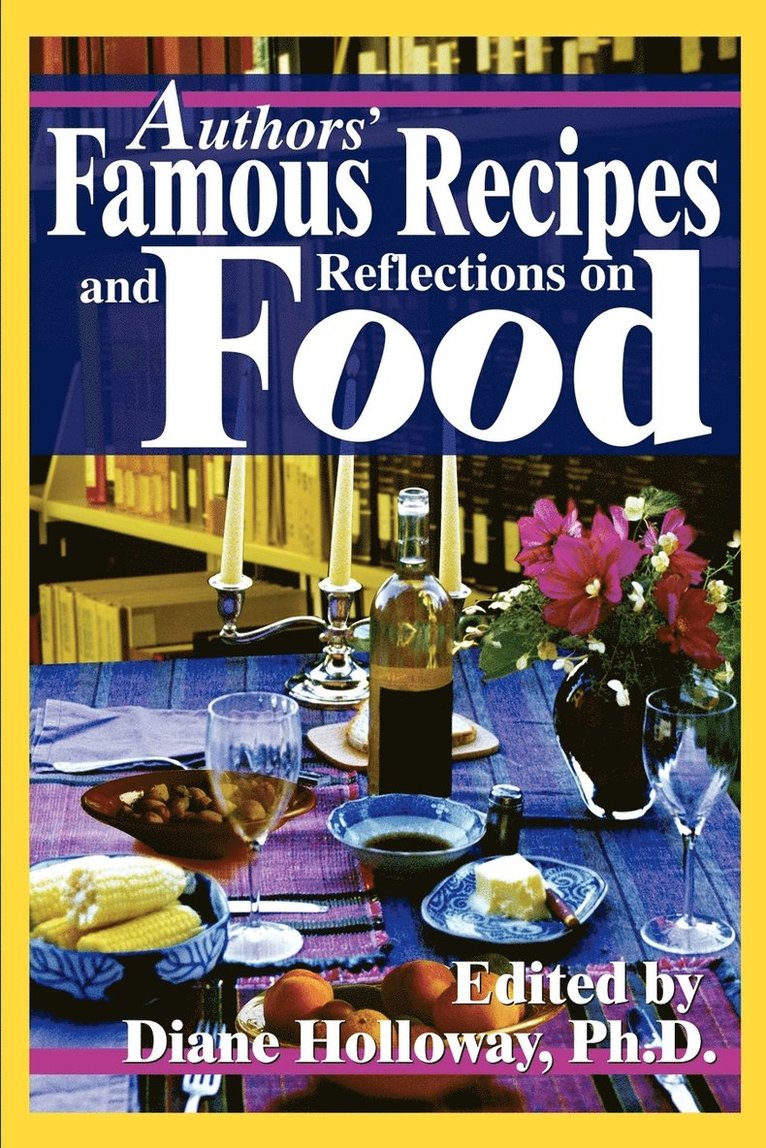 Authors' Famous Recipes and Reflections on Food 1