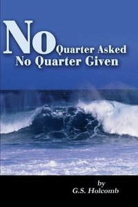 bokomslag No Quarter Asked No Quarter Given