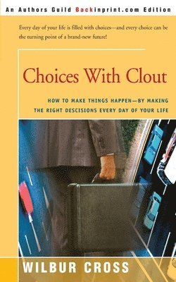 Wilbur L Cross - Choices with Clout, Häftad