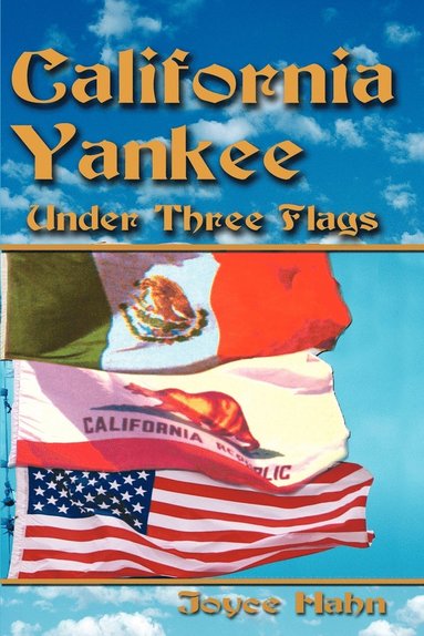 bokomslag California Yankee Under Three Flags