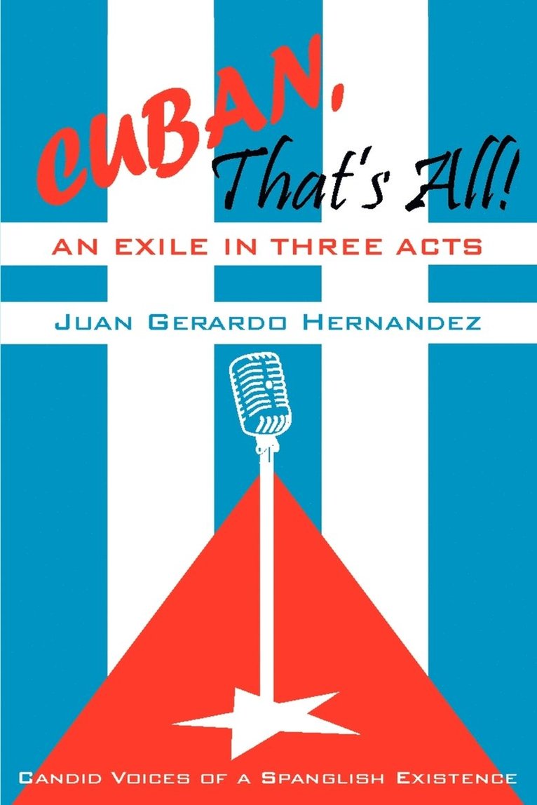 Juan Hernandez - Cuban, That's All! An Exile in Three Acts, Häftad