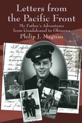 Philip J Magnan, Philip J. Magnan - Letters from the Pacific Front, Häftad