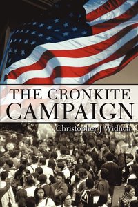 bokomslag The Cronkite Campaign