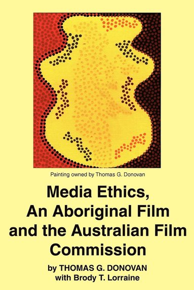 bokomslag Media Ethics, An Aboriginal Film and the Australian Film Commission