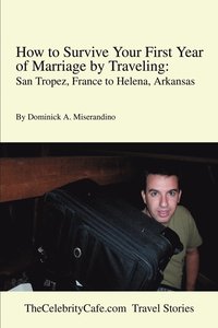 bokomslag How to Survive Your First Year of Marriage by Traveling