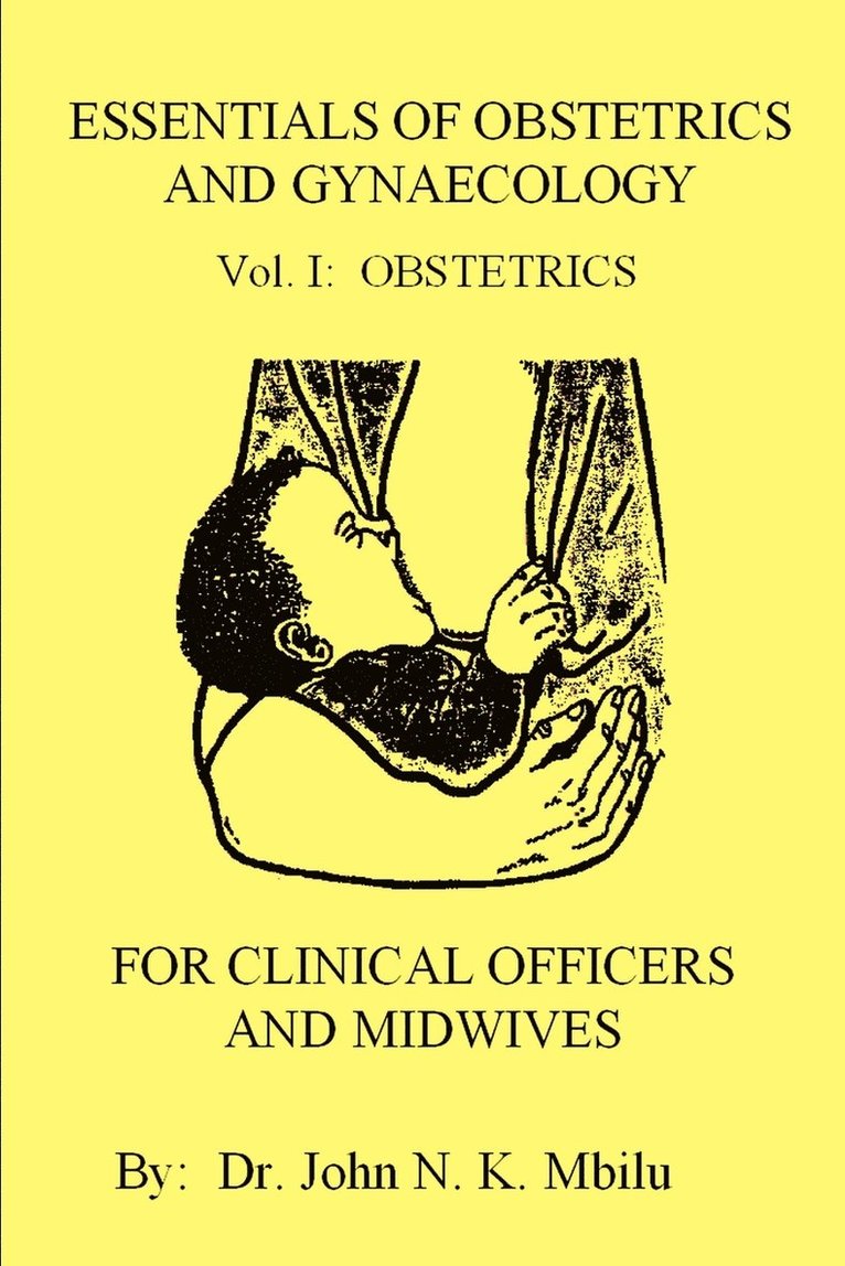 Essentials of Obstetrics and Gynaecology for Clinical Officers and Midwives 1