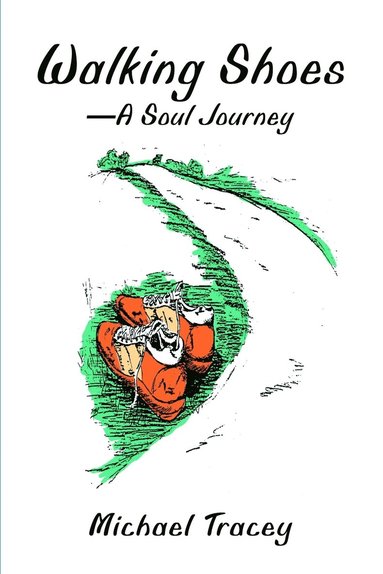 Michael Tracey - Walking Shoes A Soul Journey, Häftad