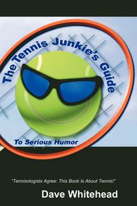 bokomslag Tennis Junkie's Guide (To Serious Humor)