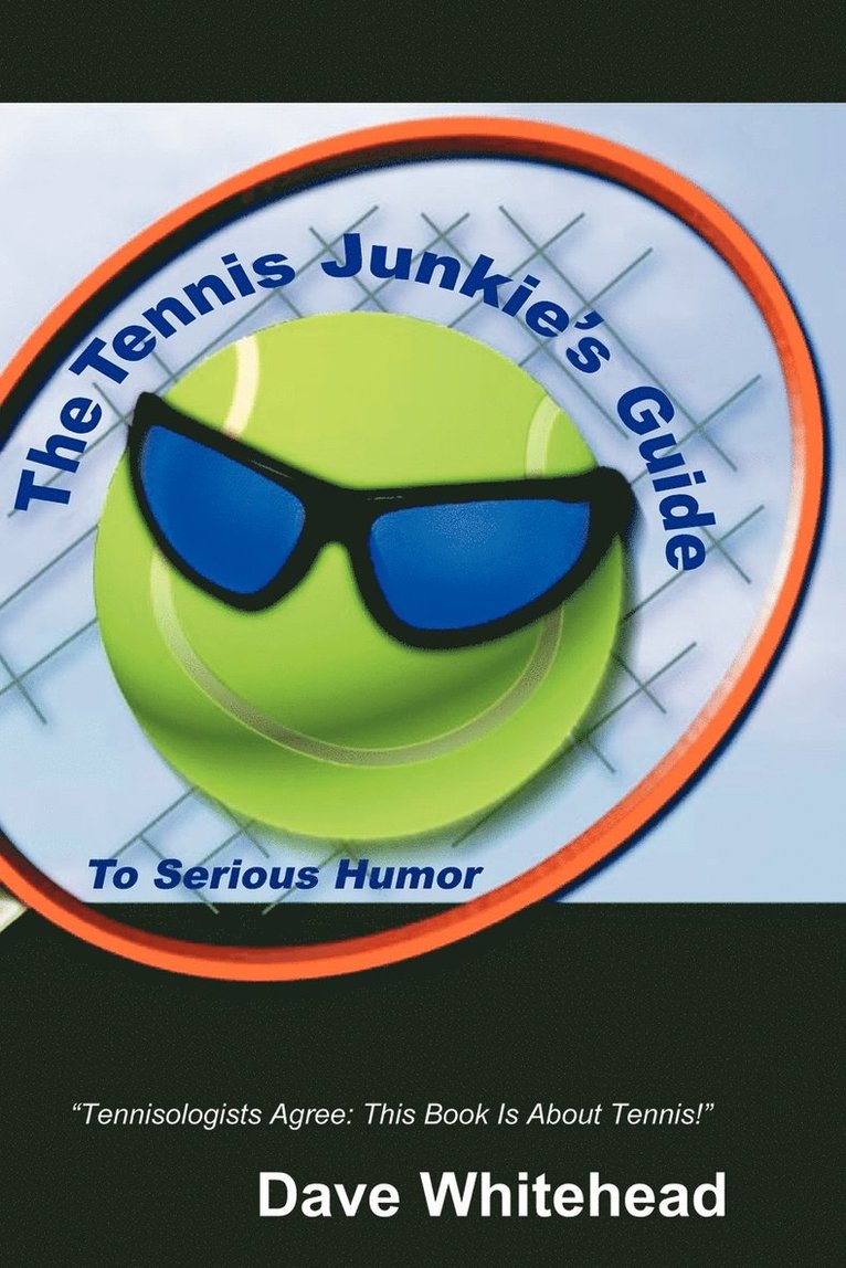 Tennis Junkie's Guide (To Serious Humor)