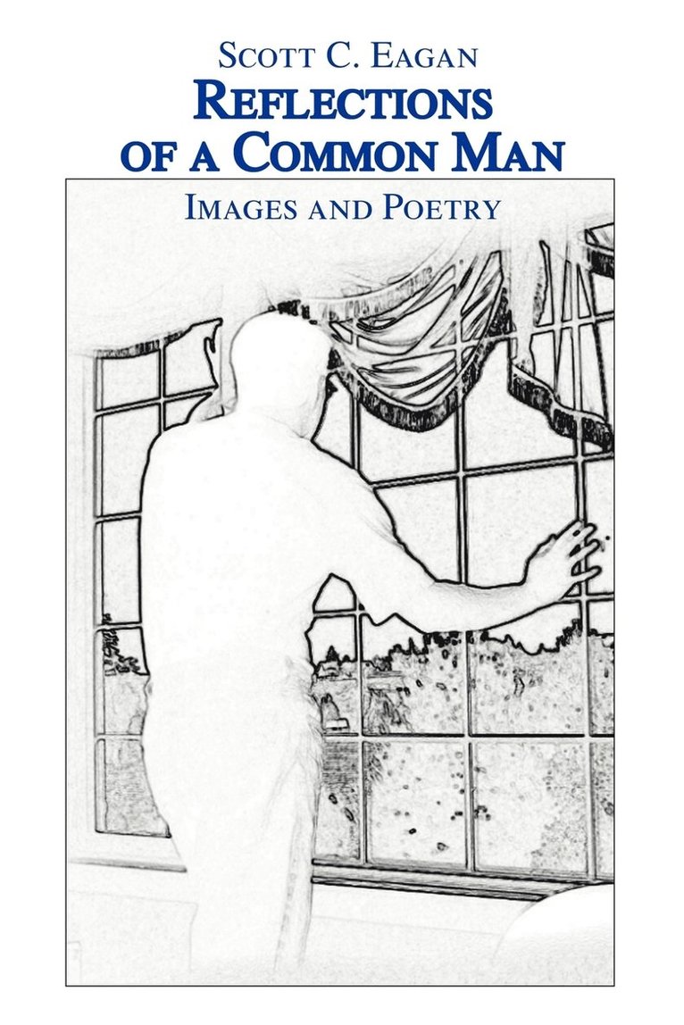Scott C Eagan, Scott C. Eagan - Reflections of a Common Man, Häftad