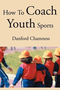bokomslag How to Coach Youth Sports