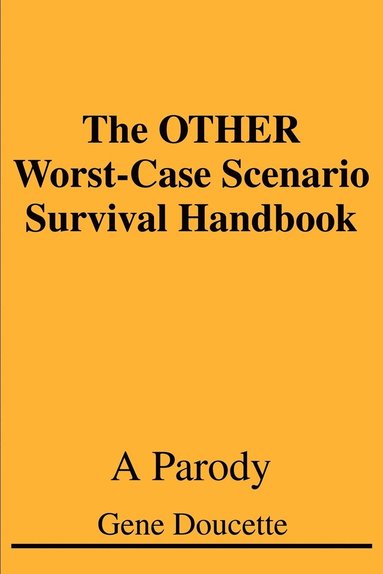 Gene Doucette - OTHER Worst-Case Scenario Survival Handbook, Häftad
