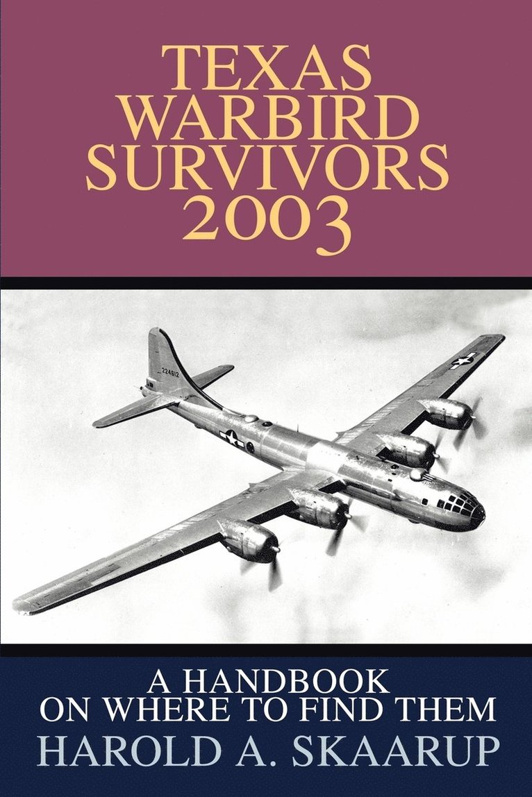 Harold a Skaarup, Harold a. Skaarup, Harold A. Skaarup - Texas Warbird Survivors 2003, Häftad