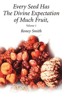 bokomslag Every Seed Has The Divine Expectation of Much Fruit, Volume 1