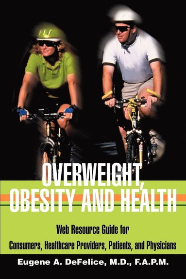 Benjamin A DeFelice - Overweight, Obesity and Health, Häftad