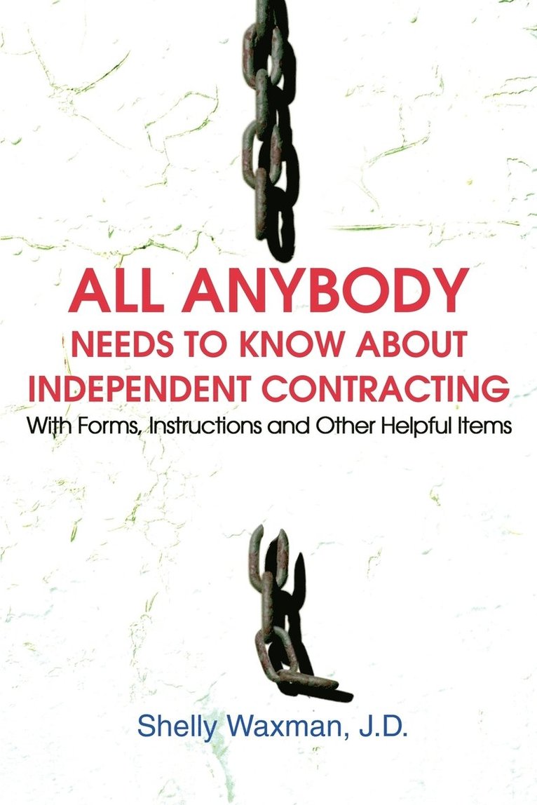 ALL Anybody Needs to Know About Independent Contracting 1