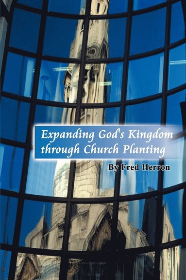 Fred Herron - Expanding God's Kingdom through Church Planting, Häftad