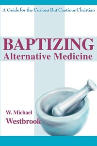 bokomslag Baptizing Alternative Medicine
