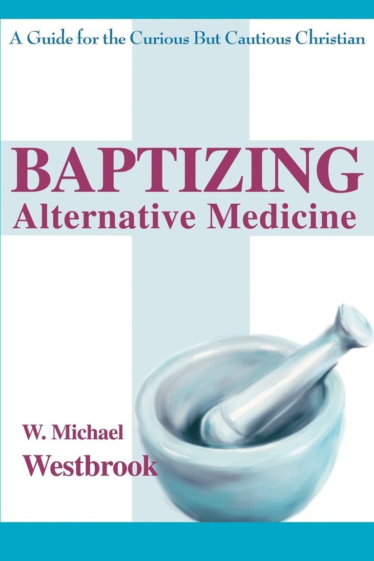 Baptizing Alternative Medicine 1