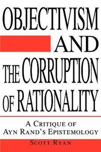 bokomslag Objectivism and the Corruption of Rationality