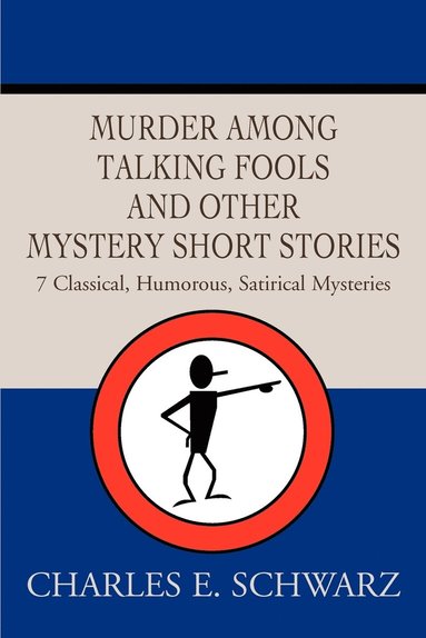 Charles E Schwarz - Murder Among Talking Fools And Other Mystery Short Stories, Häftad