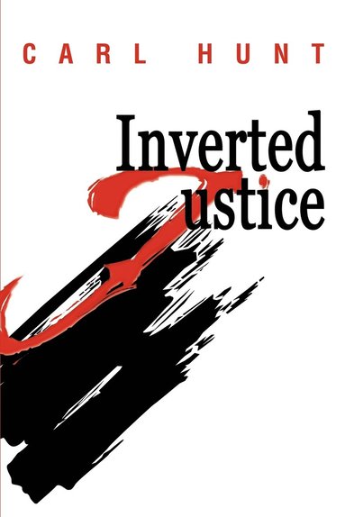Carl Hunt - Inverted Justice, Häftad