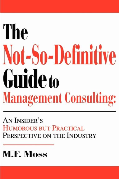 bokomslag The Not-So-Definitive Guide to Management Consulting