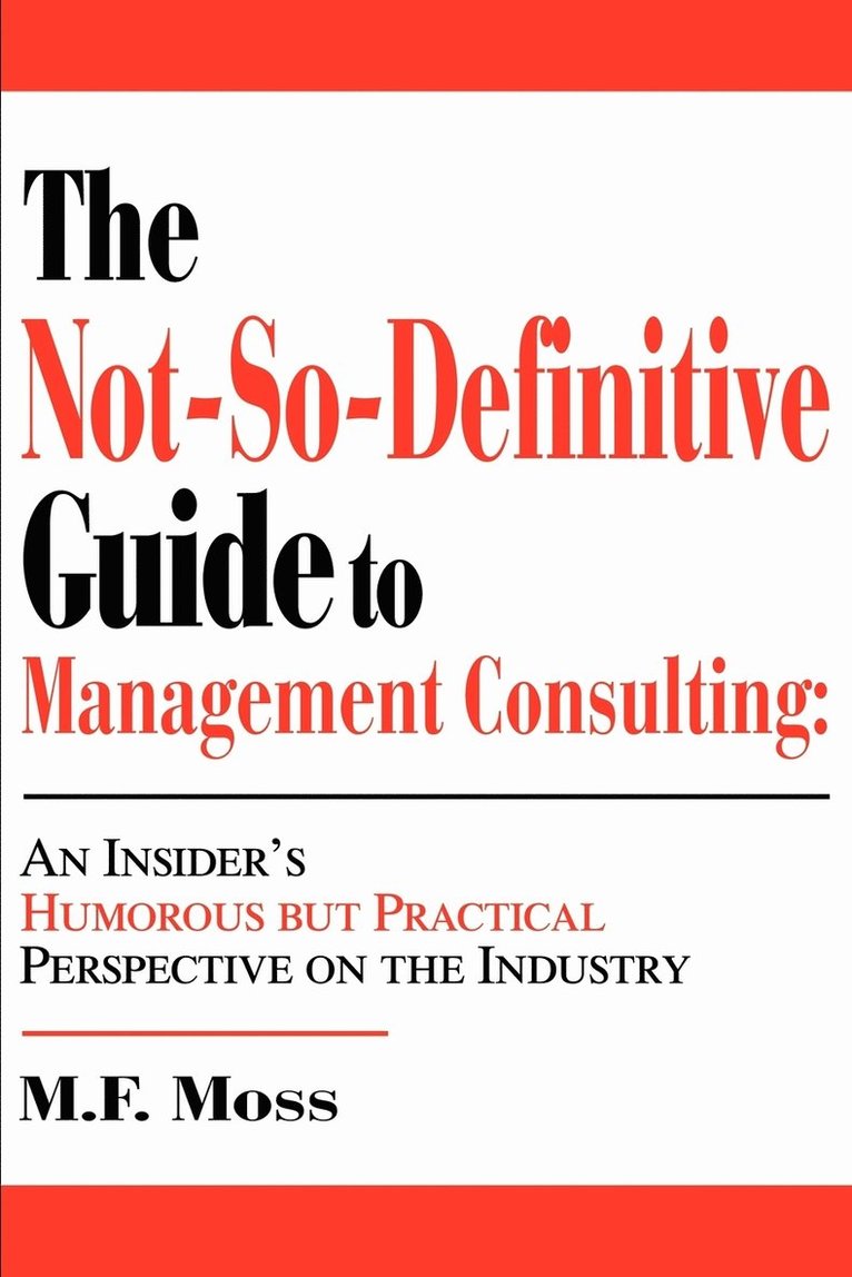 The Not-So-Definitive Guide to Management Consulting 1