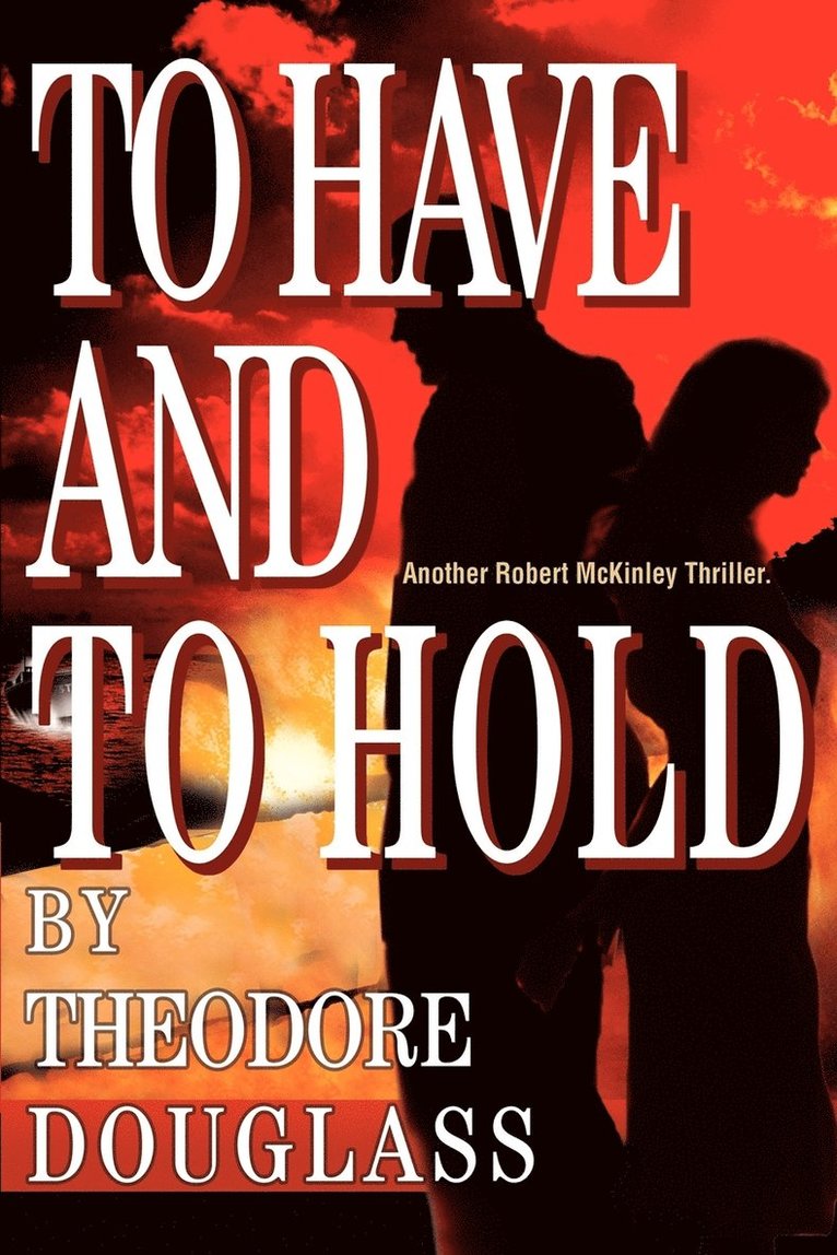 Theodore D Douglass, Theodore D. Douglass - To Have and To Hold, Häftad