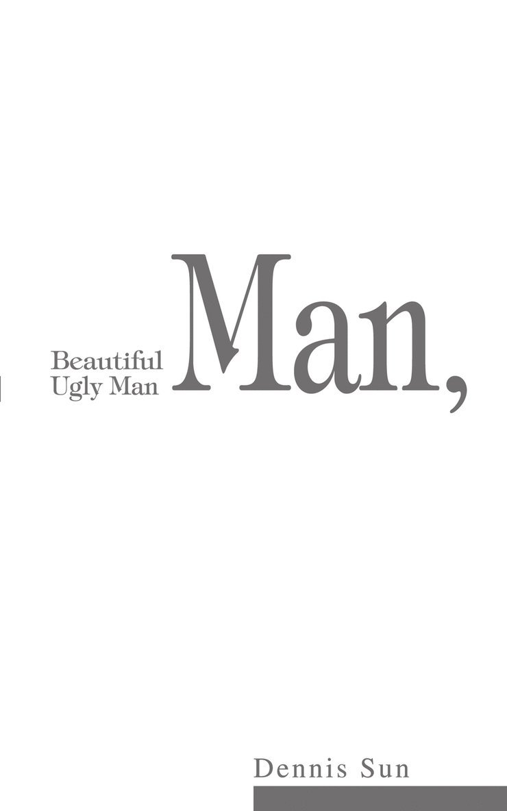 Beautiful Man, Ugly Man 1