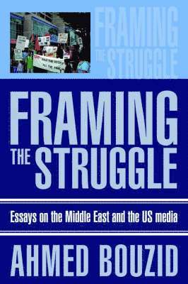 Ahmed Bouzid - Framing The Struggle, Häftad