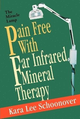 bokomslag Pain Free With Far Infrared Mineral Therapy