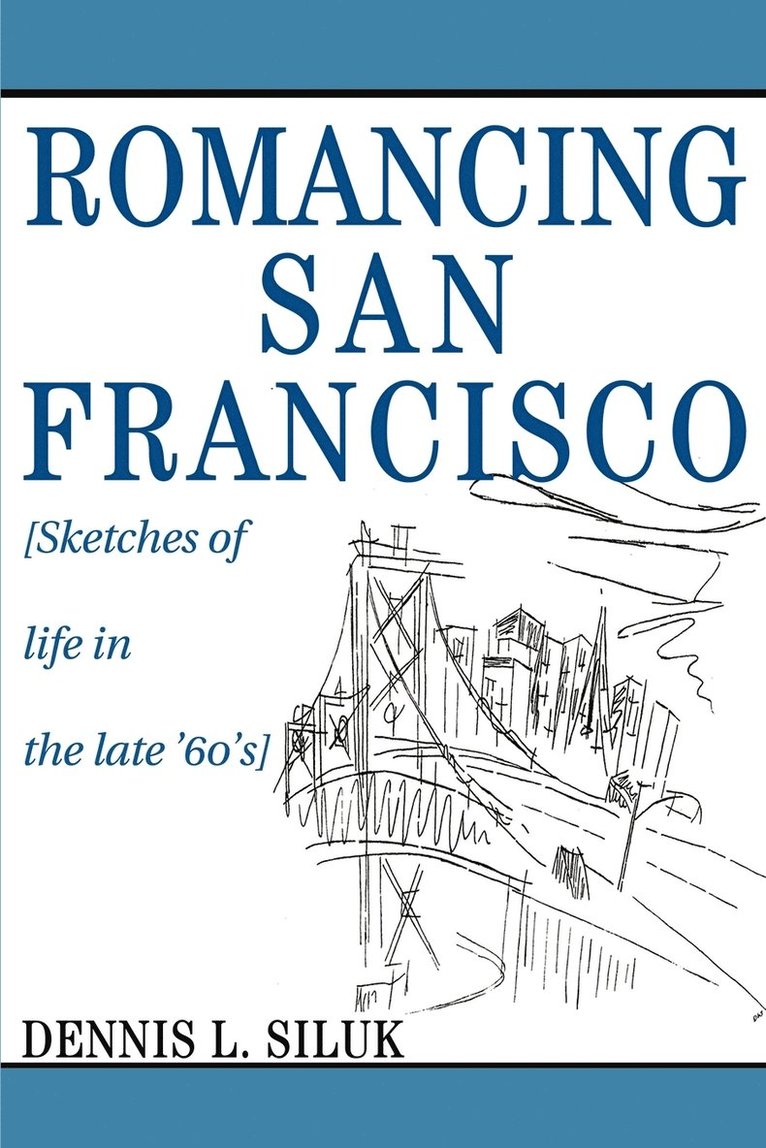 Dennis Lee Siluk - Romancing San Francisco, Häftad