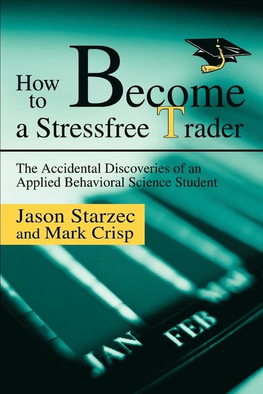 bokomslag How to Become a Stressfree Trader