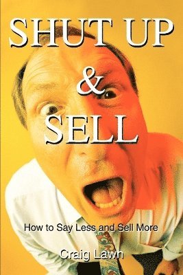 Craig Lawn - Shut Up and Sell, Häftad