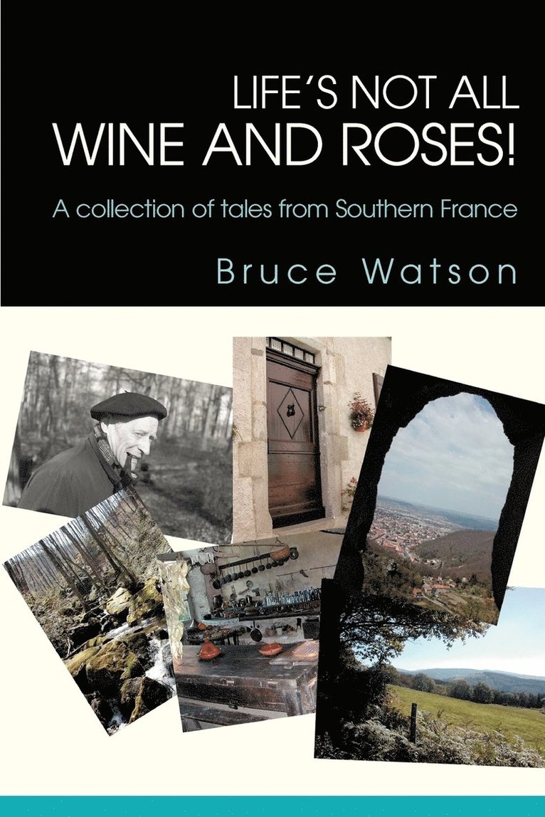 Bruce Watson - Life's not all Wine and Roses!, Häftad