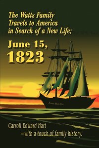 bokomslag The Watts Family Travels to America in Search of a New Life; June 15, 1823