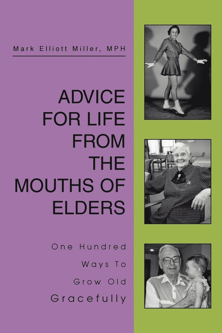 Mark Elliott Miller MPH - Advice For Life From the Mouths Of Elders, Häftad