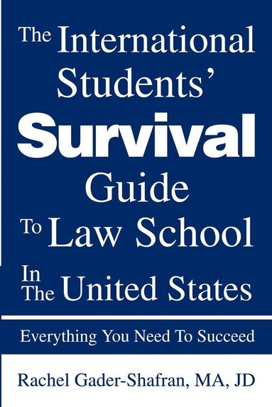 bokomslag The International Students' Survival Guide To Law School In The United States