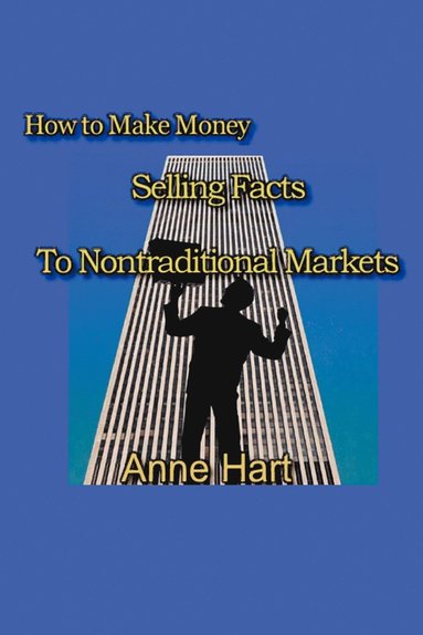 Anne Hart - How to Make Money Selling Facts, Häftad