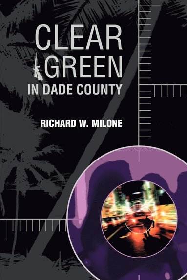 Richard W Milone - Clear Green In Dade County, Häftad