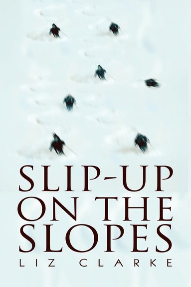 Liz Clarke - Slip-Up on the Slopes, Häftad