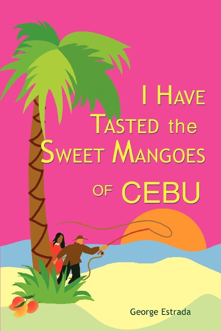 I Have Tasted the Sweet Mangoes of Cebu 1