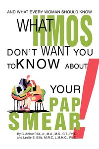 bokomslag What HMOs Don't Want You to Know About Your Pap Smear!