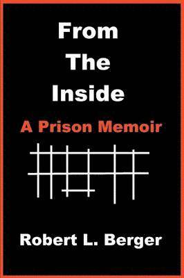Robert L Berger, Robert L. Berger - From the Inside, Häftad