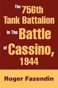 bokomslag The 756th Tank Battalion in The Battle of Cassino, 1944